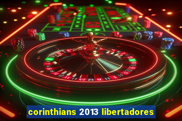 corinthians 2013 libertadores